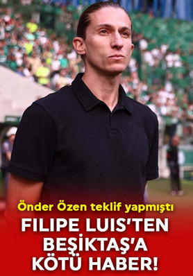 Önder Özen teklif yapmıştı! Teknik direktör Filipe Luis’ten Beşiktaş'a kötü haber!
