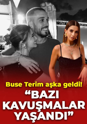 Buse Terim aşka geldi: "Bazı kavuşmalar yaşandı"
