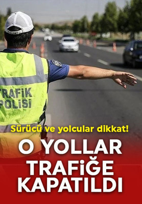 İstanbul Valiliği duyurdu! Sürücü ve yolcular dikkat: O yollar trafiğe kapatıldı