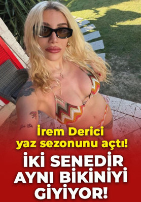 İrem Derici yaz sezonunu açtı: "İki senedir aynı bikiniyi giyiyorum"