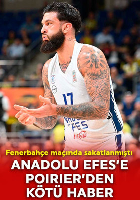 Fenerbahçe maçında sakatlanmıştı! Anadolu Efes’te Vincent Poirier şoku!