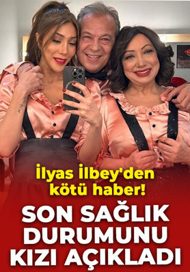 Yasemin Yalçın'ın eşi İlyas İlbey'den kötü haber! Son sağlık durumunu kızı açıkladı