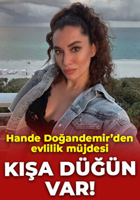 Hande Doğandemir'den evlilik müjdesi: Kışa düğün var!