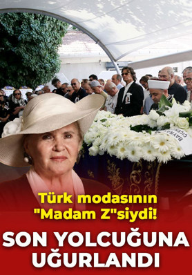 Türk modasının "Madam Z"si Zühal Yorgancıoğlu son yolcuğuna uğurlandı