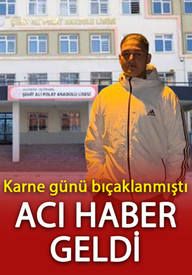Karne günü bıçaklanan öğrenciden acı haber geldi