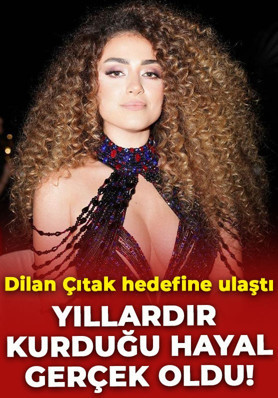 Dilan Çıtak'ın yıllardır kurduğu hayal gerçek oldu!
