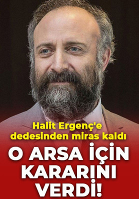 Halit Ergenç'e dedesinden miras kaldı: O araziye bakın ne yapacak