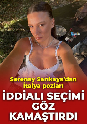 Serenay Sarıkaya İtalya tatilinden paylaştı! İddialı seçimi göz kamaştırdı