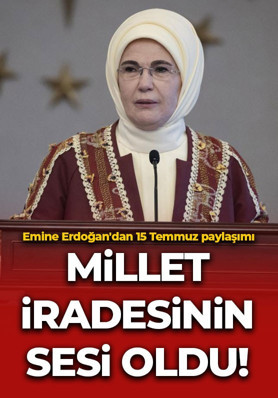 Emine Erdoğan'dan 15 Temmuz paylaşımı: Millet iradesinin sesi oldu