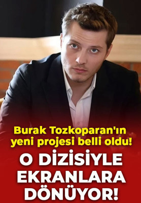 Burak Tozkoparan'ın yeni projesi belli oldu! O diziyle ekranlara dönüyor