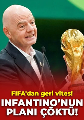 FIFA'dan geri vites! Infantino'nun planı çöktü: Dünya Kupası planını iptal etti