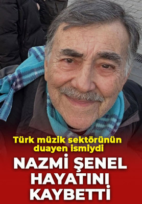 Türk müzik sektörünün duayen ismiydi! Nazmi Şenel hayatını kaybetti