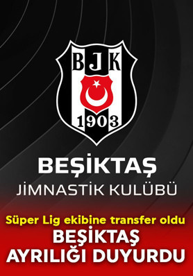 Beşiktaş ayrılığı resmen duyurdu! Süper Lig ekibine transfer oldu