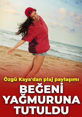 Özgü Kaya'dan plaj paylaşımı! Pozlarına beğeni yağdı