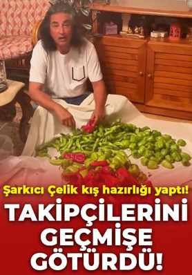 Şarkıcı Çelik kış hazırlığı yaptı! Takipçilerini çocukluk yıllarına götürdü