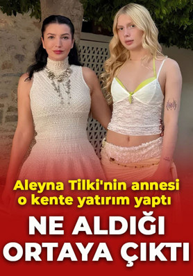 Aleyna Tilki'nin annesi Havva Öztel yatırım için o şehri seçti! Ne aldığı ortaya çıktı