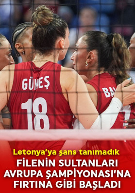 Filenin Sultanları, Avrupa Şampiyonası'na fırtına gibi başladı! Letonya'ya set vermedi