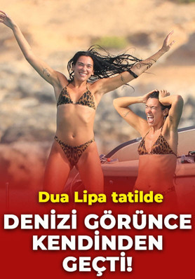 Dua Lipa tatilde görüntülendi! Denizi görünce kendinden geçti