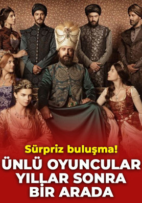 Muhteşem Yüzyıl oyuncularından sürpriz buluşma! İşte o kare