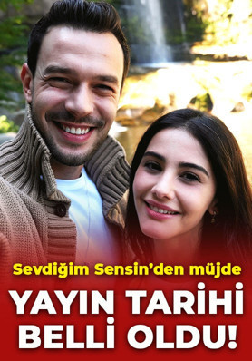 Sevdiğim Sensin'in yayın tarihi belli oldu