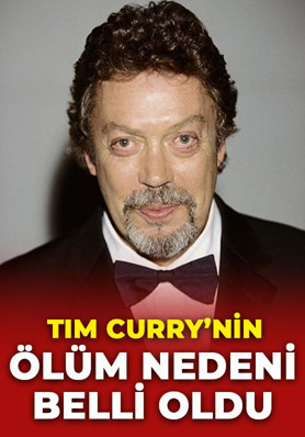 Efsane oyuncu Tim Curry'nin ölüm nedeni belli oldu!