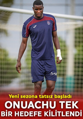 Trabzonspor'da Onuachu tek hedefe kilitlendi
