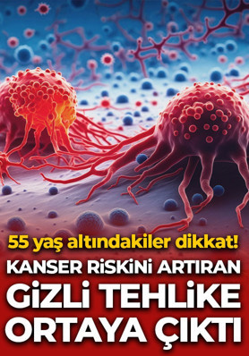 55 yaş altındakiler dikkat! Kanser riskini artıran gizli tehlike ortaya çıktı