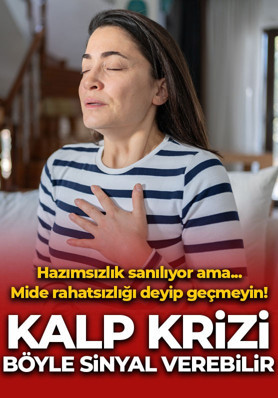 Hazımsızlık sanılıyor ama... Mide rahatsızlığı deyip geçmeyin! Kalp krizi böyle sinyal verebilir