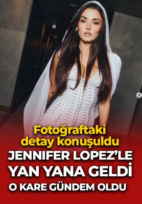 Hande Erçel ile Jennifer Lopez yan yana!  Fotoğraftaki detay konuşuldu
