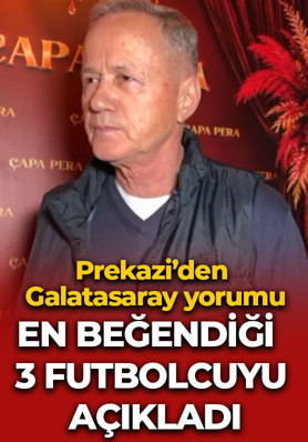Prekazi’den Galatasaray yorumu! En beğendiği 3 futbolcuyu açıkladı