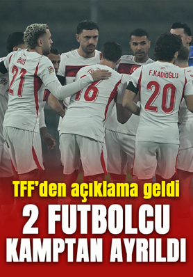 TFF duyurdu: 2 futbolcu A Milli Takım kampından ayrıldı!