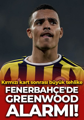 FENERBAHÇE'DE GREENWOOD ALARMI! Kırmızı kart sonrası büyük tehlike
