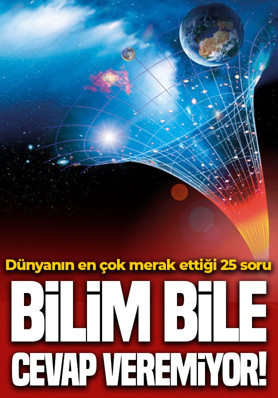 Bilim bile cevap veremiyor! Dünyanın en çok merak ettiği 25 soru