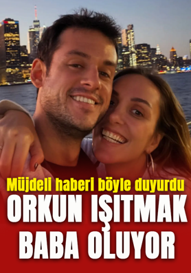 Orkun Işıtmak baba oluyor! Müjdeli haberi böyle duyurdu