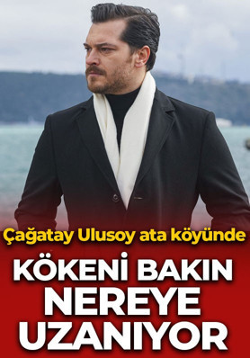 Çağatay Ulusoy ata köyünde! Kökeni bakın nereye uzanıyor