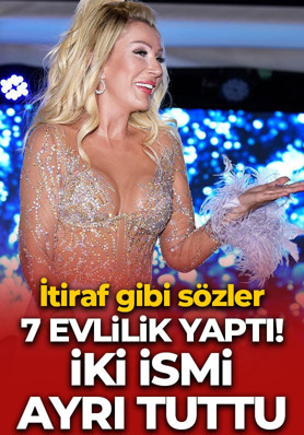 Seda Sayan 7 evliliğini değerlendirdi! Yalnızca iki ismi ayrı tuttu