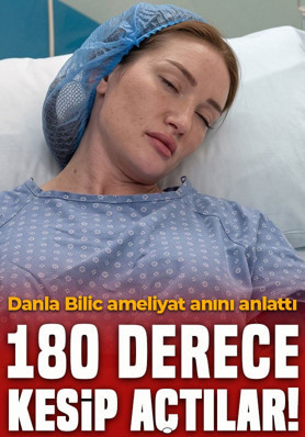 9. kez bıçak altına girdi! Danla Bilic kan donduran o anları anlattı: 180 derece kesip açtılar