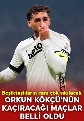 Beşiktaşlıların canı çok sıkılacak! Orkun Kökçü’nün kaçıracağı maçlar belli oldu!
