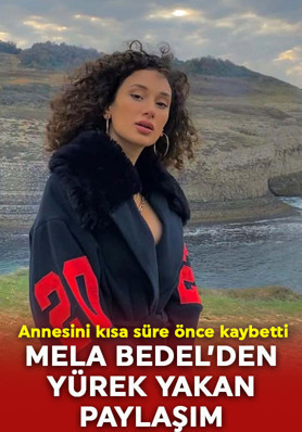Şarkıcı Mela Bedel'in anne acısı yürekleri dağladı! Paylaşımı herkesi kahretti