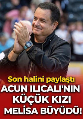 Acun Ilıcalı'nın küçük kızı Melisa büyüdü! Babasından duygusal mesaj