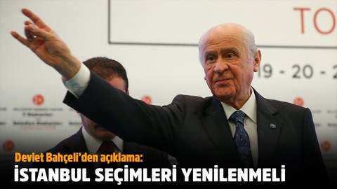 Devlet Bahçeli: İstanbul seçimleri yenilenmeli