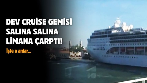 Dev cruise gemisi limana çarptı!