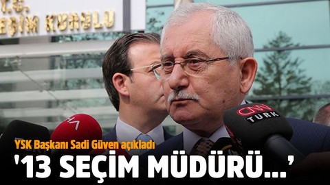 '13 seçim müdürü başka illere görevlendirilmiştir'