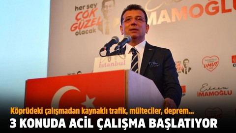 İmamoğlu 3 konuda acil çalışma başlatıyor