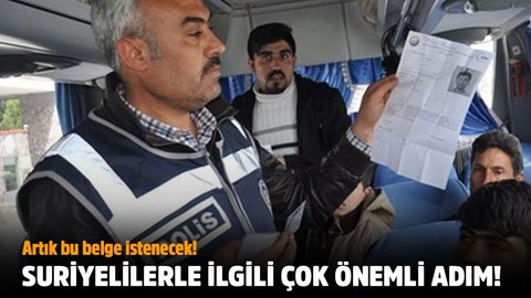 Suriyelilerle ilgili çok önemli adım: Artık bu belge istenecek!