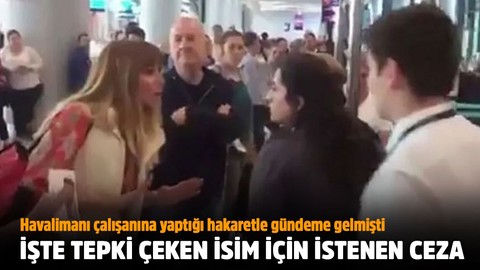 Havalimanı çalışanına hakaret için istenen ceza belli oldu