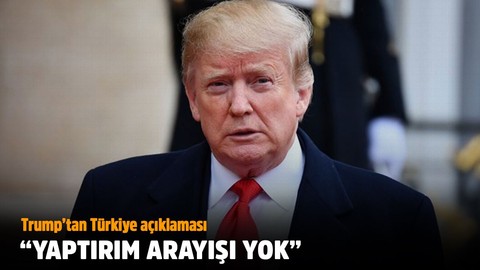 Trump: Yaptırım arayışı yok