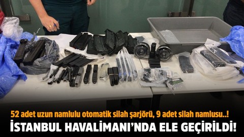 İstanbul Havalimanı’nda ele geçirildi!.. 52 adet uzun namlulu otomatik silah şarjörü, 9 adet silah namlusu..!