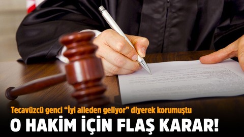 Tecavüzcüyü koruyan hakim için flaş karar