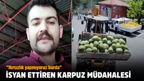 İsyan ettiren karpuz müdahalesi